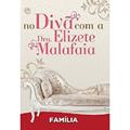 Ler No Divã com a Dra. Elizete Malafaia - Família, do autor Elizete Malafaia