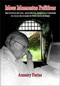 Ler Meus Momentos Políticos: Uma história de luta, resistência, masmorra e liberdade no início da criação do Território do Amapá, do autor Amaury Farias