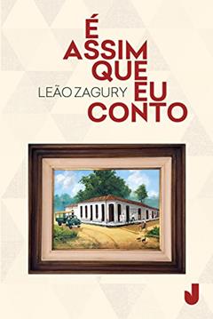 É assim que eu conto, do autor Leão Zagury