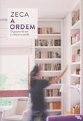 Ler A Ordem. O Prazer de Ter a Vida Arrumada, do autor Lima Zeca