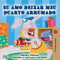 Ler Eu amo deixar meu quarto arrumado: I Love to Keep My Room Clean - Portuguese edition, do autor Shelley Admont; Kidkiddos Books