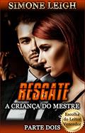 Ler Resgate: Um Suspense Erótico BDSM Ménage (A Criança do Mestre' Livro 2), do autor Simone Leigh Ler Resgate: Um Suspense Erótico BDSM Ménage (A Criança do Mestre' Livro 2), do autor Simone Leigh