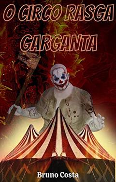 O Circo Rasga Garganta, do autor Bruno Costa