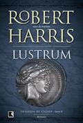 Ler Lustrum (Vol.2 Trilogia de Cícero), do autor Robert Harris