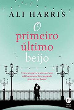 O primeiro último beijo, do autor Ali Harris
