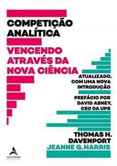 Competição Analítica: Vencendo Através da Nova Ciência, do autor Thomas H. Davenport; Jeanne G. Harris