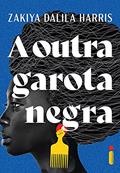 Ler A Outra Garota Negra, do autor Zakiya Dalila Harris Ler A Outra Garota Negra, do autor Zakiya Dalila Harris
