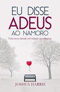 Ler Eu disse Adeus ao namoro, do autor Joshua Harris