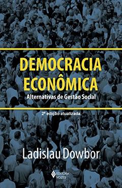Democracia econômica: Alternativas de gestão social, do autor Ladislau Dowbor
