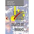 Ler Desafios do Trabalho, do autor Leonardo Trevisan; Helio Silva; Ladislau Dowbor; Odair Furtado