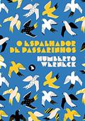 Ler O espalhador de passarinhos, do autor Humberto Werneck