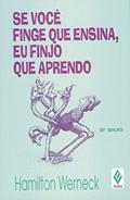 Ler Se você finge que ensina, eu finjo que aprendo, do autor Hamilton Werneck Ler Se você finge que ensina, eu finjo que aprendo, do autor Hamilton Werneck