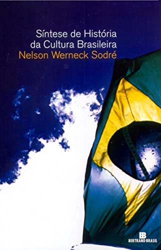 Ler Síntese de História da Cultura Brasileira, do autor Nelson Werneck Sodré