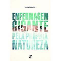 Enfermagem: Gigante Pela Própria Natureza, do autor Luiza Werneck