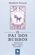 Ler O Pai Dos Burros. Dicionario De Lugares-Comuns E Frases Feitas, do autor Humberto Werneck Ler O Pai Dos Burros. Dicionario De Lugares-Comuns E Frases Feitas, do autor Humberto Werneck