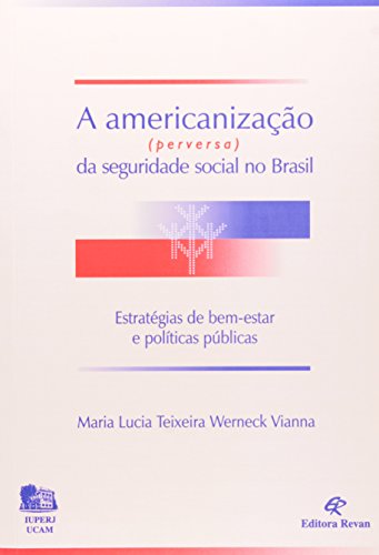 Ler Americanização Perversa da Seguridade Social no Brasil, do autor Maria Lucia Teixeira Werneck Vianna