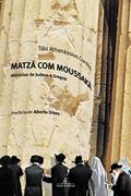 Ler Matzá com Moussaká: Histórias de Judeus e Gregos, do autor Táki Athanássios Cordás Ler Matzá com Moussaká: Histórias de Judeus e Gregos, do autor Táki Athanássios Cordás