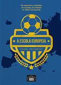 A escola Europeia: Os segredos do futebol no velho continente, do autor Daniel Fieldsend