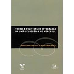 Teoria e Políticas de Integração na União Europeia e no Mercosul, do autor Renato Galvão Flores Junior; Manuel Carlos Lopes Porto