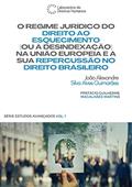 Ler O Regime Jurídico do Direito ao Esquecimento (ou à Desindexação) na União Europeia e a sua Repercussão no Direito Brasileiro, do autor João Alexandre Silva Alves Guimarães Ler O Regime Jurídico do Direito ao Esquecimento (ou à Desindexação) na União Europeia e a sua Repercussão no Direito Brasileiro, do autor João Alexandre Silva Alves Guimarães