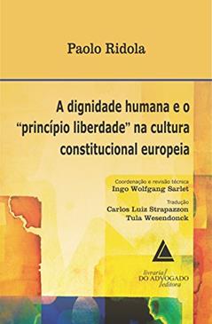 A Dignidade Humana E O "princípio Liberdade" Na Cultura Constitucional Europeia, do autor Paolo Ridola
