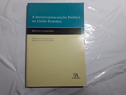 Ler A Institucionalização Política da União Europeia, do autor Bráulio Junqueira Ler A Institucionalização Política da União Europeia, do autor Bráulio Junqueira