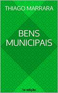 Ler Bens municipais: regime jurídico, modalidades e exploração, do autor Thiago Marrara
