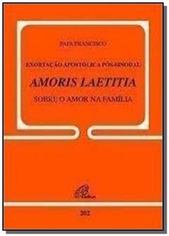 Exortação apostólica pós-sinodal - Amoris Laetitia - Sobre o amor na família: Doc. 202, do autor Papa Francisco