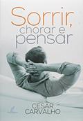 Ler Sorrir, Chorar e Pensar, do autor Carvalho Cesar Ler Sorrir, Chorar e Pensar, do autor Carvalho Cesar
