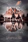 Ler Inspiração para a vida: A vida ensina a ser forte e você pode escolher sorrir!, do autor Taliérica Costa