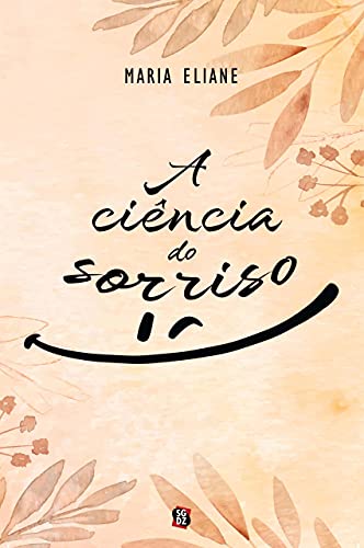 Ler A ciência do sorriso, do autor Maria Eliane