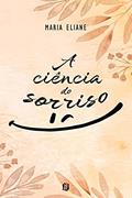 Ler A ciência do sorriso, do autor Maria Eliane