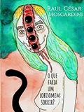 Ler O que faria um lobisomem sorrir?, do autor Raul César Moscardini Ler O que faria um lobisomem sorrir?, do autor Raul César Moscardini