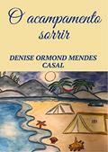 Ler O Acampamento Sorrir, do autor Denise Ormond Mendes Casal