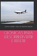 Ler Crônicas Para Ler, Sorrir, Divertir E Refletir: 1, do autor Joana Maria Vilela de Simoni Vil Simoni