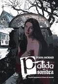 Ler PALIDA SOMBRA: A AMADA IMAGINARIA DE ALVARES DE AZEVEDO, do autor IVANA MORAES Ler PALIDA SOMBRA: A AMADA IMAGINARIA DE ALVARES DE AZEVEDO, do autor IVANA MORAES