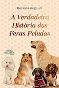 Ler A Verdadeira História das Feras Peludas, do autor Rossana Angelini