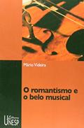 Ler O romantismo e o belo musical, do autor Mário Videira