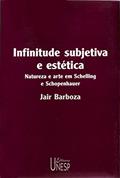 Ler Infinitude subjetiva e estética: Natureza e arte em Schelling e Schopenhauer, do autor Jair Barboza Ler Infinitude subjetiva e estética: Natureza e arte em Schelling e Schopenhauer, do autor Jair Barboza