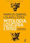 Ler Mitologia, loucura e riso, do autor Markus Gabriel; Slavoj Zizek Ler Mitologia, loucura e riso, do autor Markus Gabriel; Slavoj Zizek