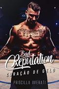 Ler BAD REPUTATION: Coração de Gelo, do autor PRISCILLA AVERATI