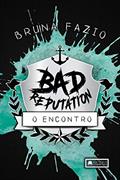 Ler Bad Reputation o Encontro, do autor Bruna Fazio