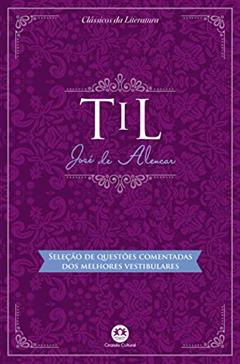 Til: Com questões comentadas de vestibular, do autor José de Alencar