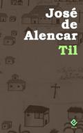 Ler Til: Texto Integral (Edição Definitiva), do autor José Martiniano de Alencar Ler Til: Texto Integral (Edição Definitiva), do autor José Martiniano de Alencar
