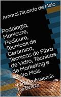Ler Podologia, Manicure, Pedicure, Técnicas de Cerâmica, Técnicas de Fibra de Vidro, Técnicas de Marketing e Muito Mais: Para Profissionais Da Beleza, do autor Amaral Ricardo de Melo Ler Podologia, Manicure, Pedicure, Técnicas de Cerâmica, Técnicas de Fibra de Vidro, Técnicas de Marketing e Muito Mais: Para Profissionais Da Beleza, do autor Amaral Ricardo de Melo