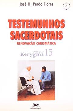 Testemunhos sacerdotais - Renovação Carismática: 15, do autor José H. Prado Flores