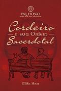 Ler Cordeiro e Sua Ordem Sacerdotal (Pai Nosso - Como Ele nos Ensinou Livro 1), do autor Mike Shea Ler Cordeiro e Sua Ordem Sacerdotal (Pai Nosso - Como Ele nos Ensinou Livro 1), do autor Mike Shea