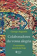 Ler Colaboradores da vossa alegria: O ministério sacerdotal hoje, do autor George Augustin Ler Colaboradores da vossa alegria: O ministério sacerdotal hoje, do autor George Augustin