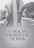 Ler A Oração Sacerdotal de Jesus (Mensagens Livro 297), do autor Márcio Valadão