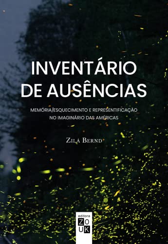 Ler Inventário de ausências: Memória/Esquecimento e representificação no imaginário das Américas, do autor Zilá Bernd Ler Inventário de ausências: Memória/Esquecimento e representificação no imaginário das Américas, do autor Zilá Bernd